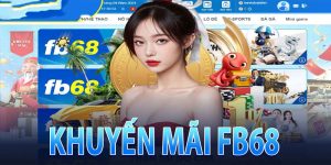 Tổng quan về chương trình khuyến mãi nhà cái FB68