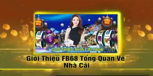 Tổng quan về nhà cái FB68