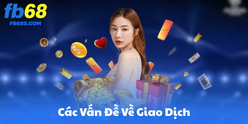 Các Vấn Đề Về Giao Dịch