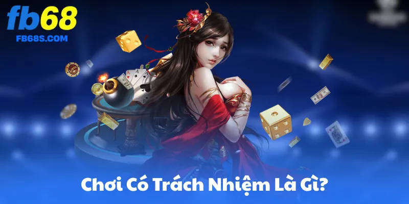 Chơi Có Trách Nhiệm Là Gì?